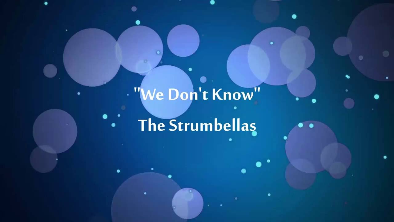 We don't know | The Strumbellas | Lyrics