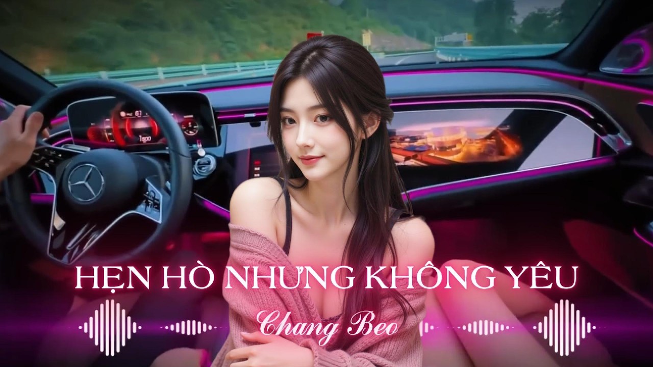 NHẠC NGHE TRÊN XE - EM CỐ TRĂM LẦN CHẲNG BẰNG AI ĐÓ MỘT PHẦN REMIX - HẸN HÒ NHƯNG KHÔNG YÊU REMIX