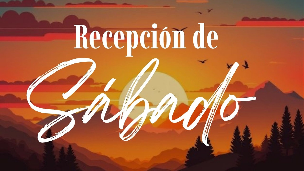 ¡Recepción de Sábado!    13/03/26