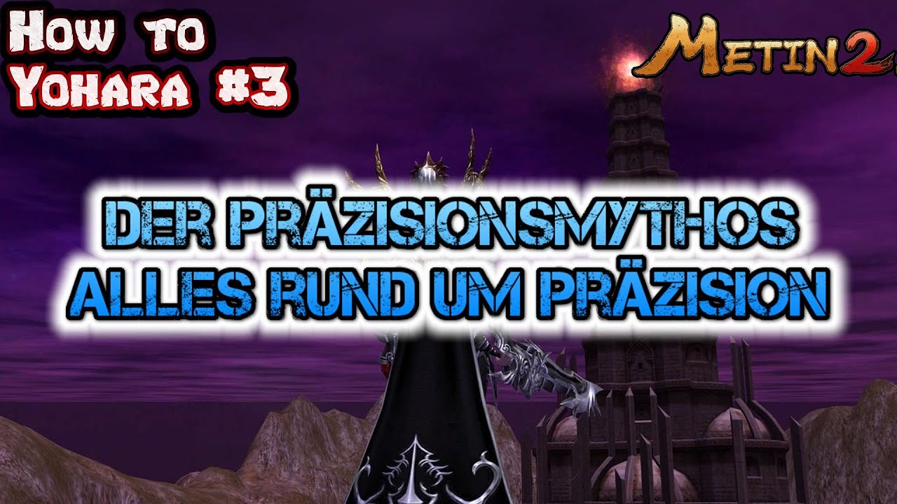 Metin2.de [How to Yohara #3] - Der Präzisionsmythos | Wie funktioniert Präzision?