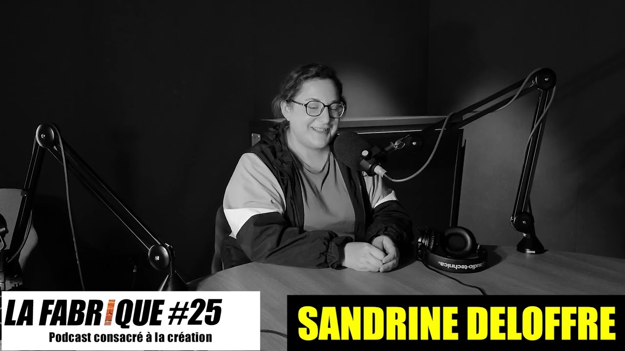 La Fabrique #25 - Sandrine Deloffre – podcast