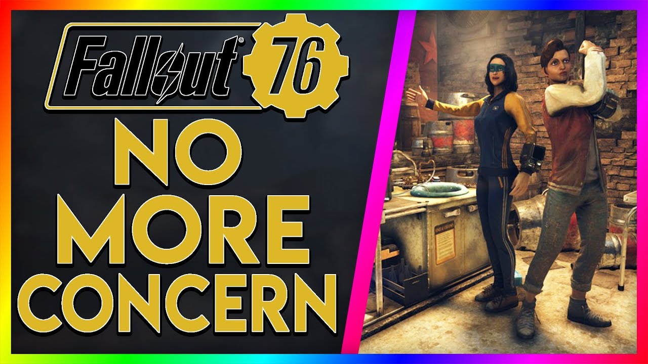 I Have No More Concerns! (Fallout 76 Talk)