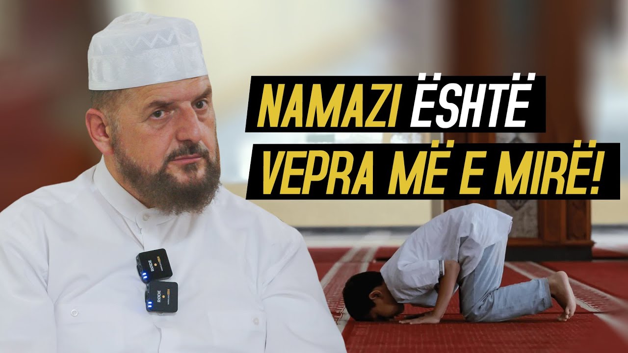 Namazi është vepra më e mirë! - Dr. Shefqet Krasniqi