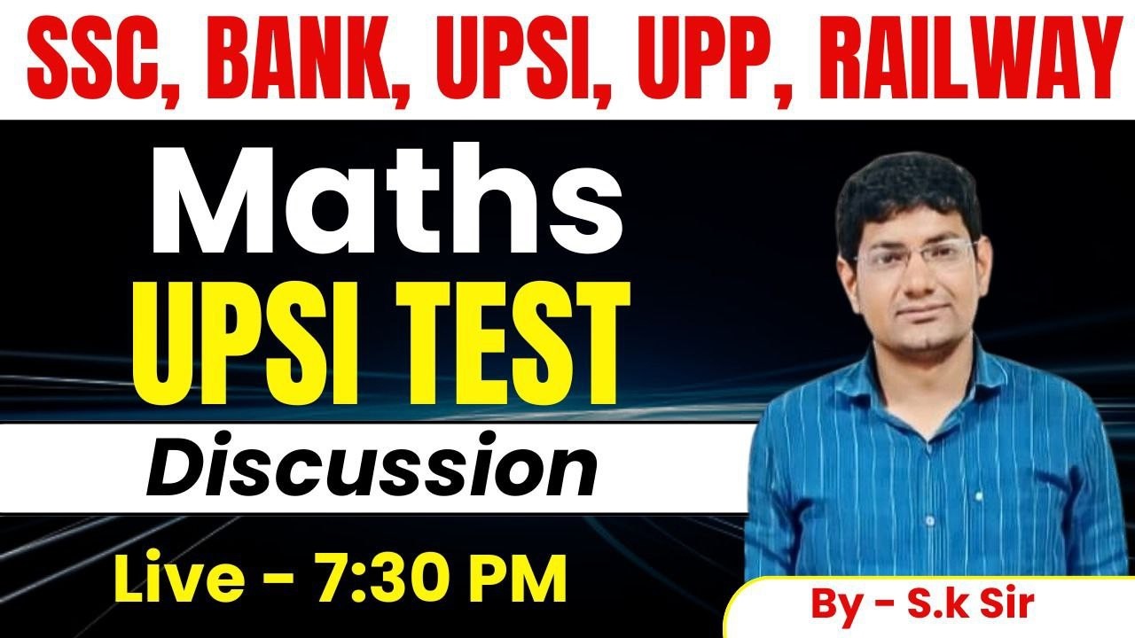 MATHS || UPSI TEST PAPER DISCUSSION || SSC || BANK || UPSI || UPP || RAILWAY || BY S.K SIR