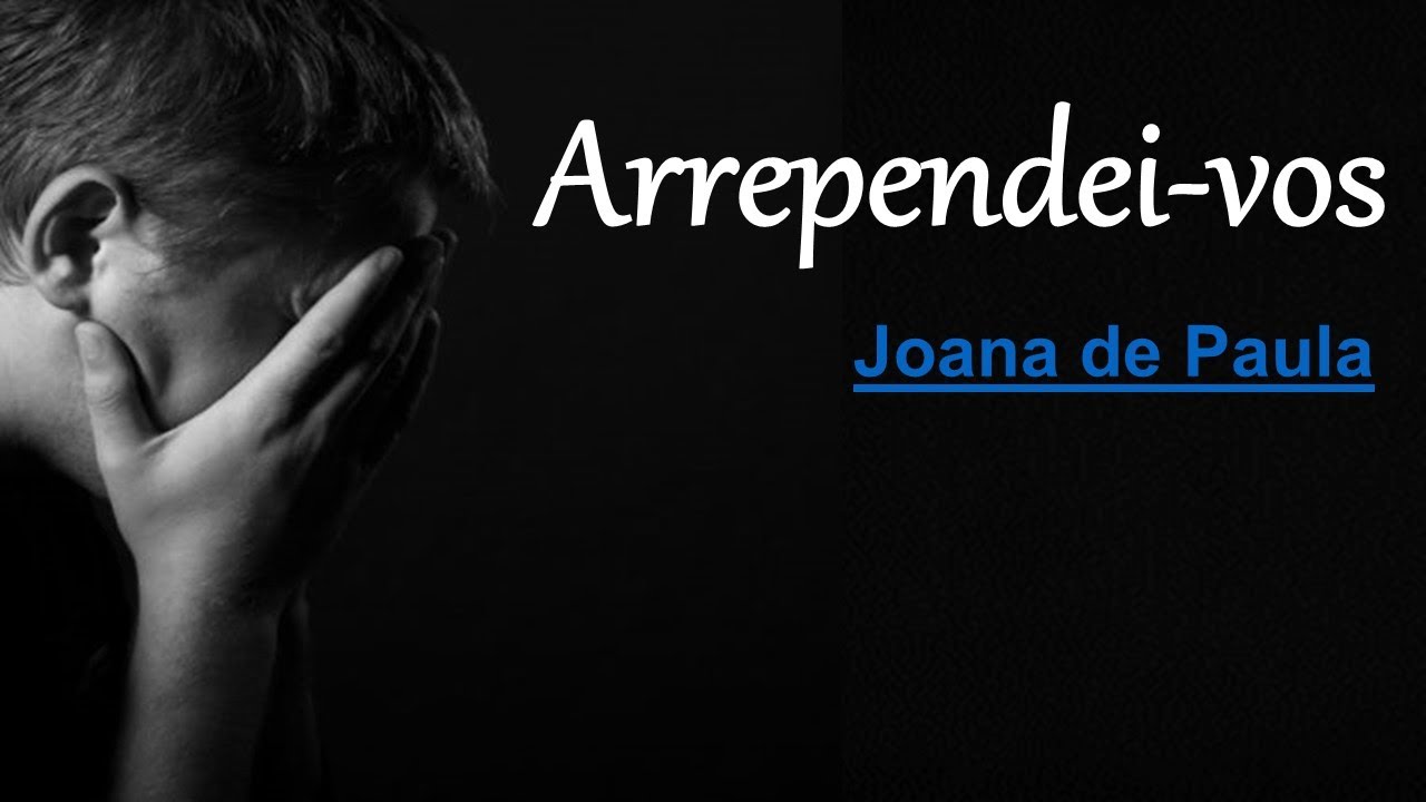 Arrependei vos - Joana de Paula VOZ E LETRA