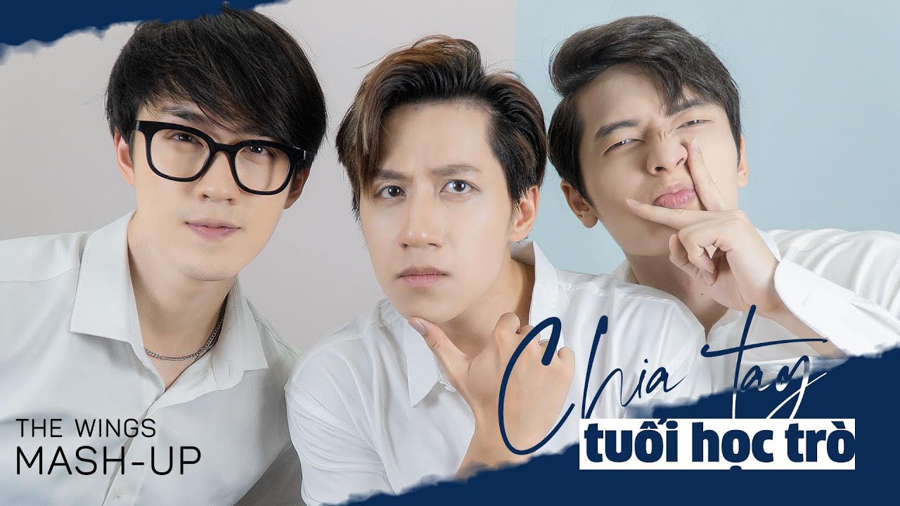 MASHUP CHIA TAY TUỔI HỌC TRÒ | THE WINGS MASHUP