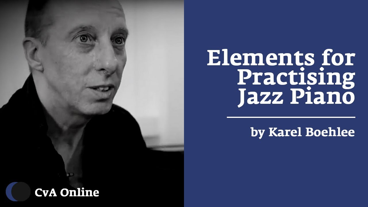 Practising Jazz Improvisation | Lesson | Karel Boehlee | CvA Online – Music Courses