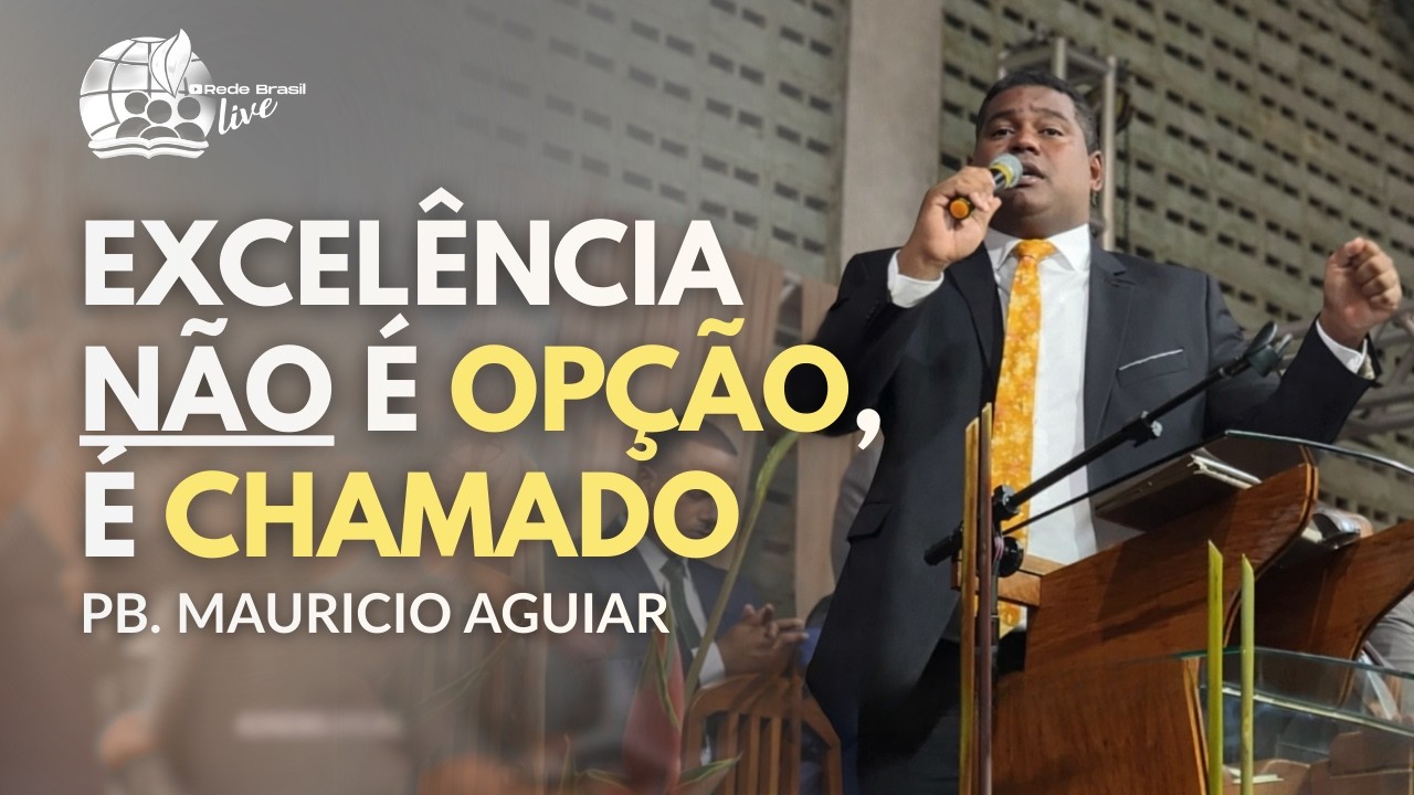 Pb. Mauricio Aguiar | Chamados para Servir com Excelência.