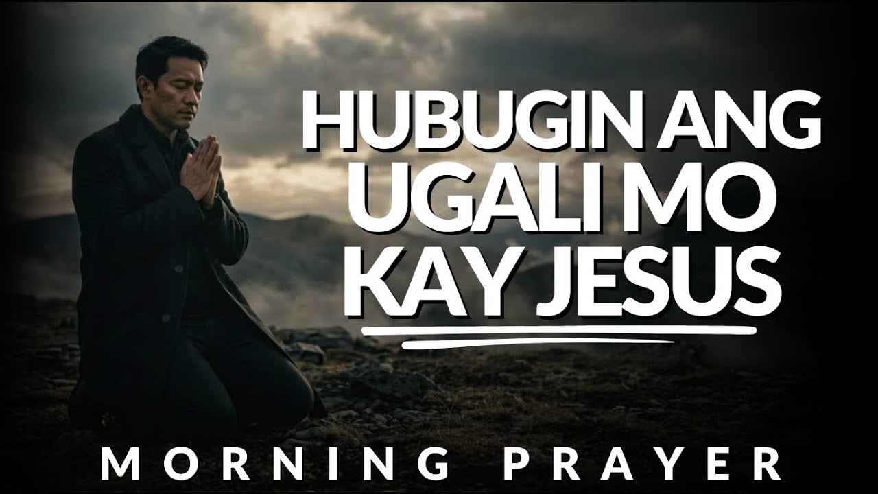 Panginoon, Baguhin Mo ang Isip Ko | Morning Prayer Laban sa Impluwensya ng Mundo | Powerful Prayer