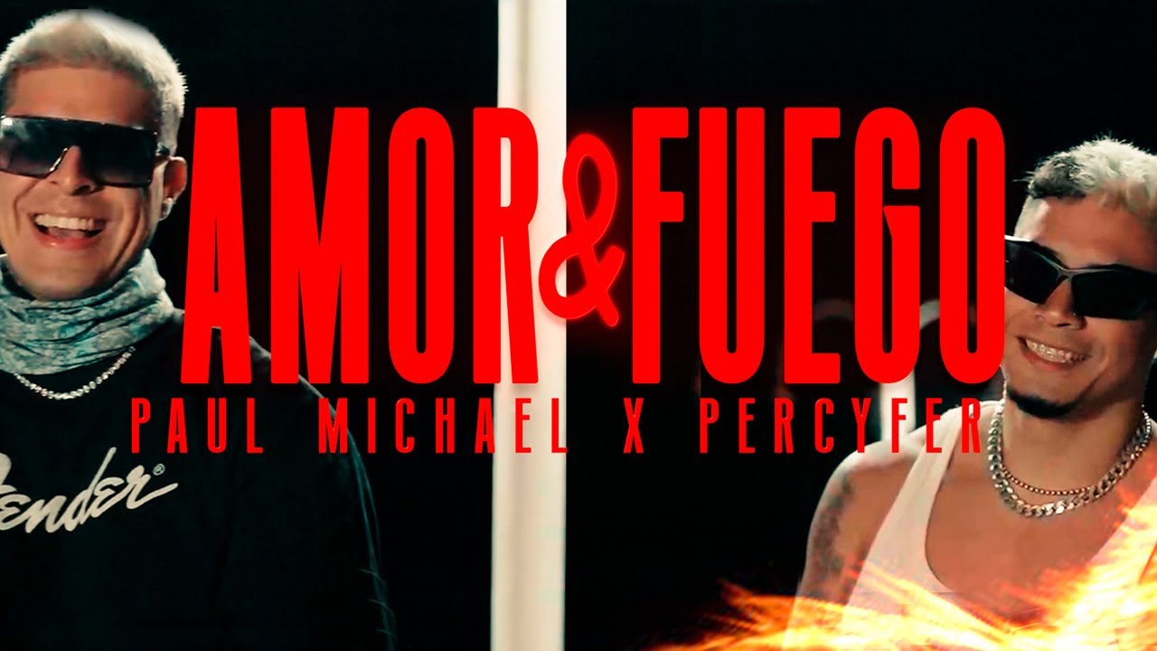 AMOR Y FUEGO - PAUL MICHAEL X PERCYFER (VIDEO OFICIAL)