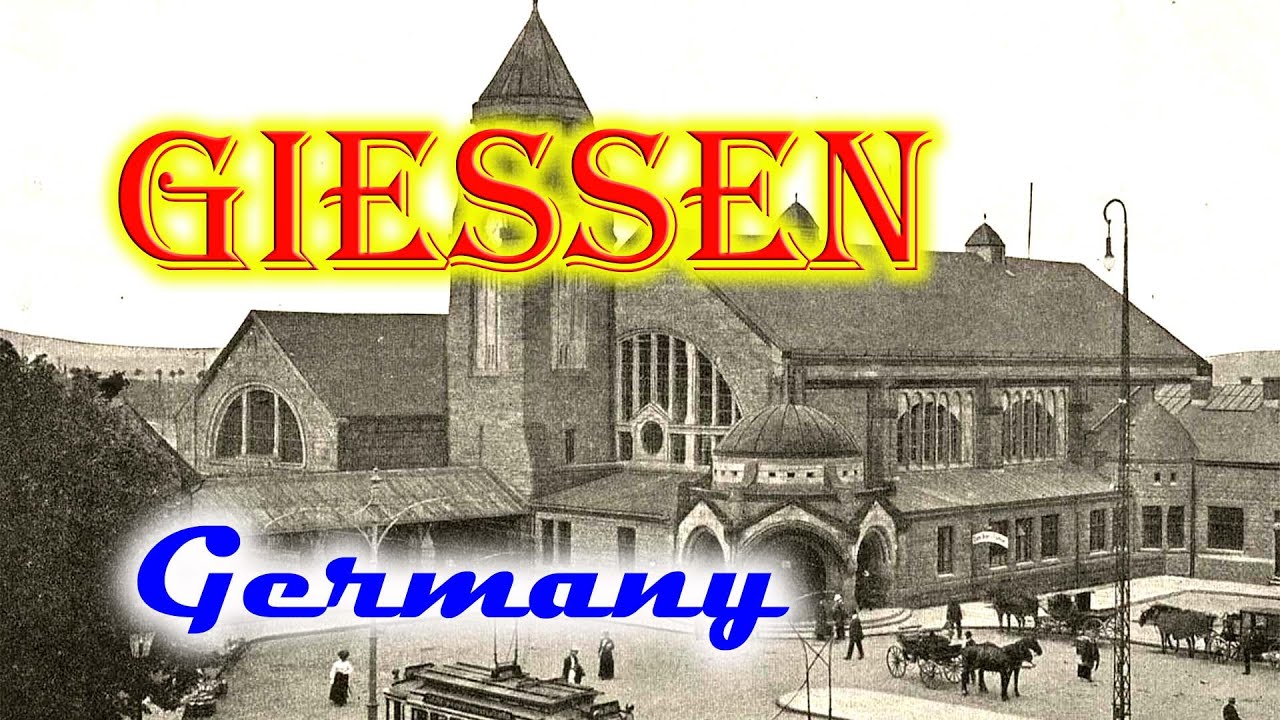 Old photos of Giessen, Hesse, Germany - Alte Fotos von Giessen, Hessen, Deutschland