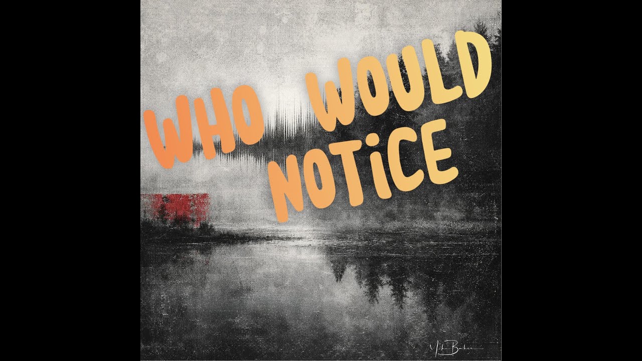 Who Would Notice | Official Video