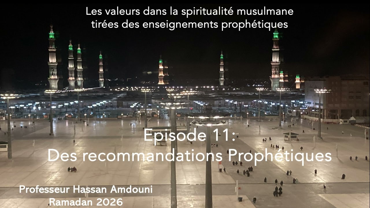 [Ep 11 : Recommandations prophétiques] - Les valeurs dans la spiritualité musulmane