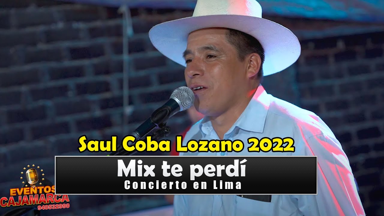 Saul Coba Lozano 2022  - Mix te perdí - Mega Eventos Cajamarca - Lima Perú