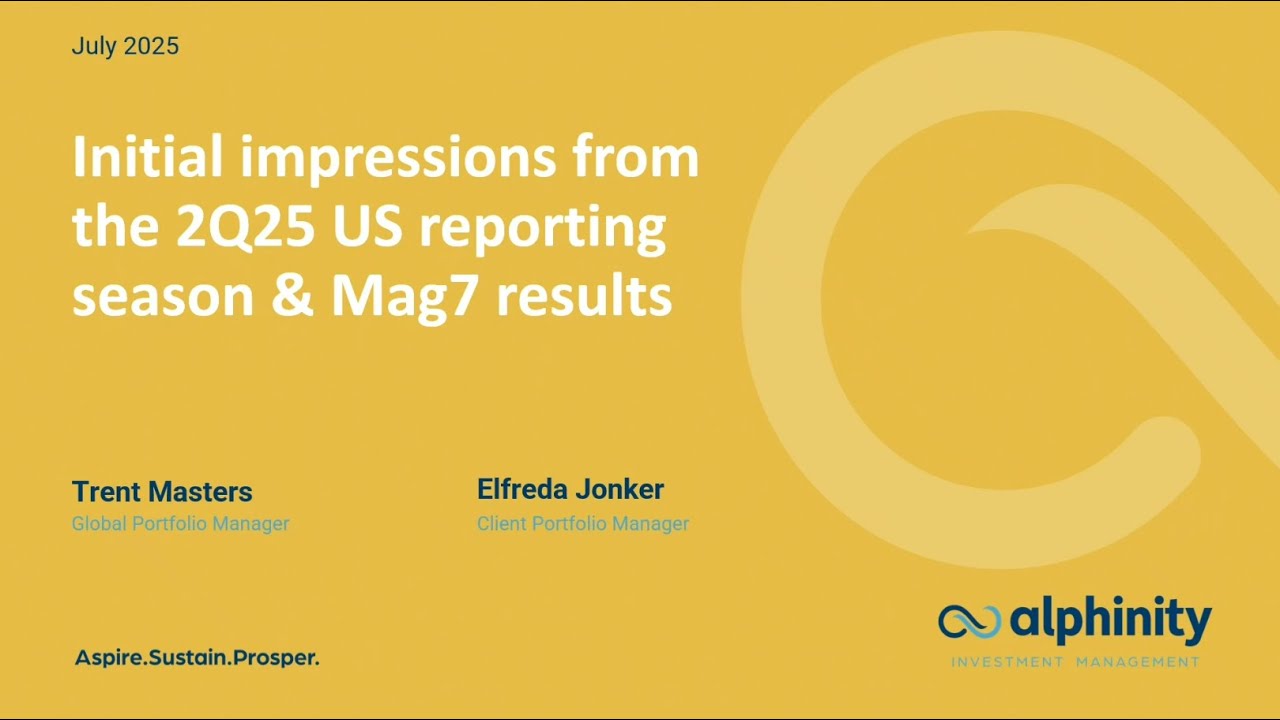 Alphinity | Global Webcast: Initial Impressions from the 2Q25 US reporting season & Mag7 results