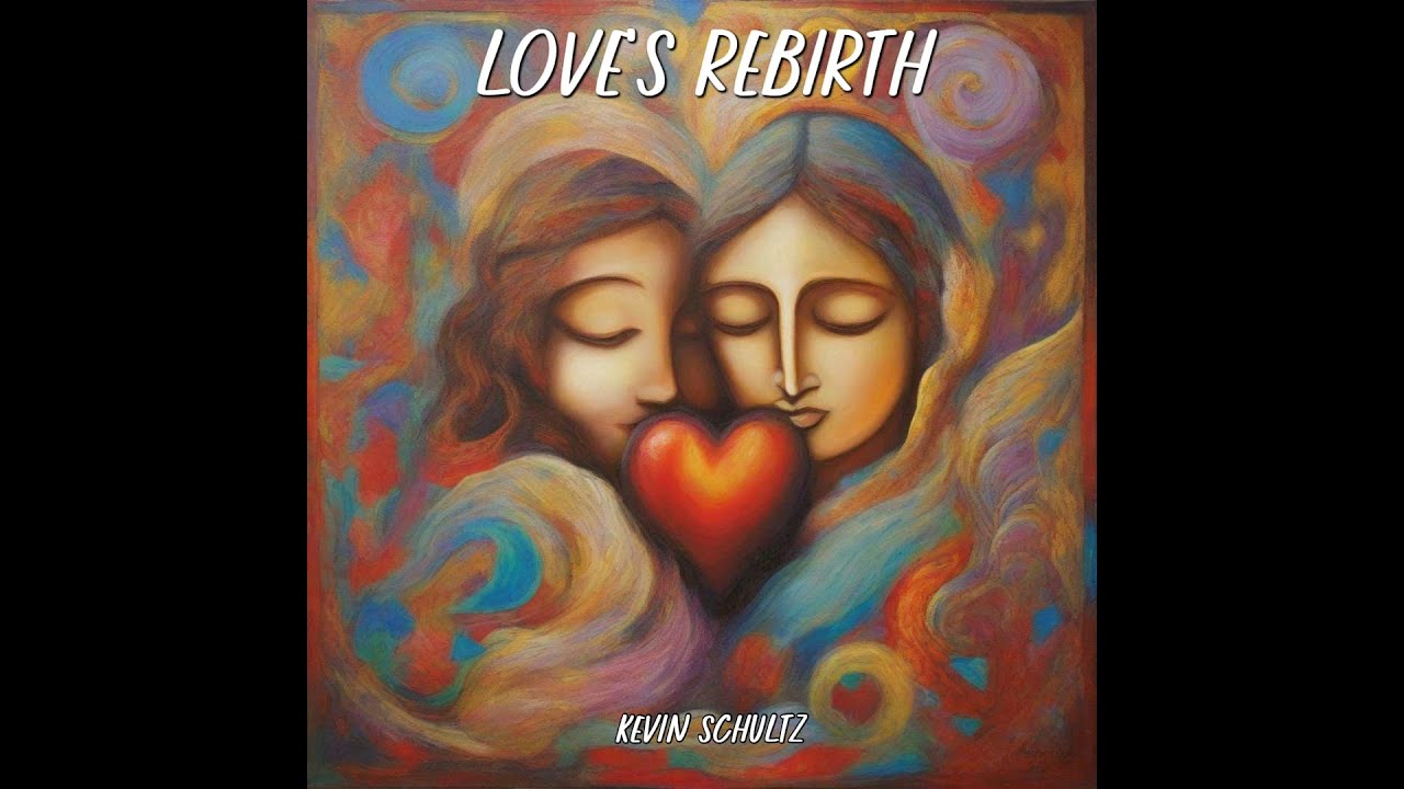 Kevin Schultz - Love's Rebirth