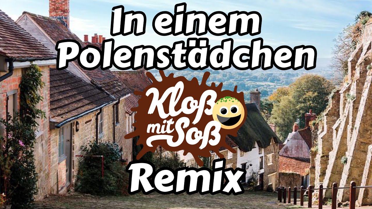 In einem Polenstädchen (Kloß mit Soß Remix)