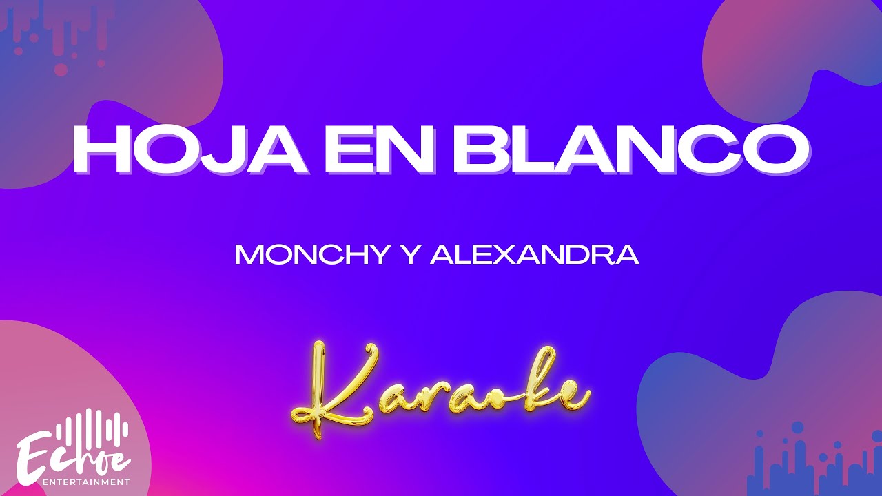Monchy y Alexandra - Hoja En Blanco (Versión Karaoke)