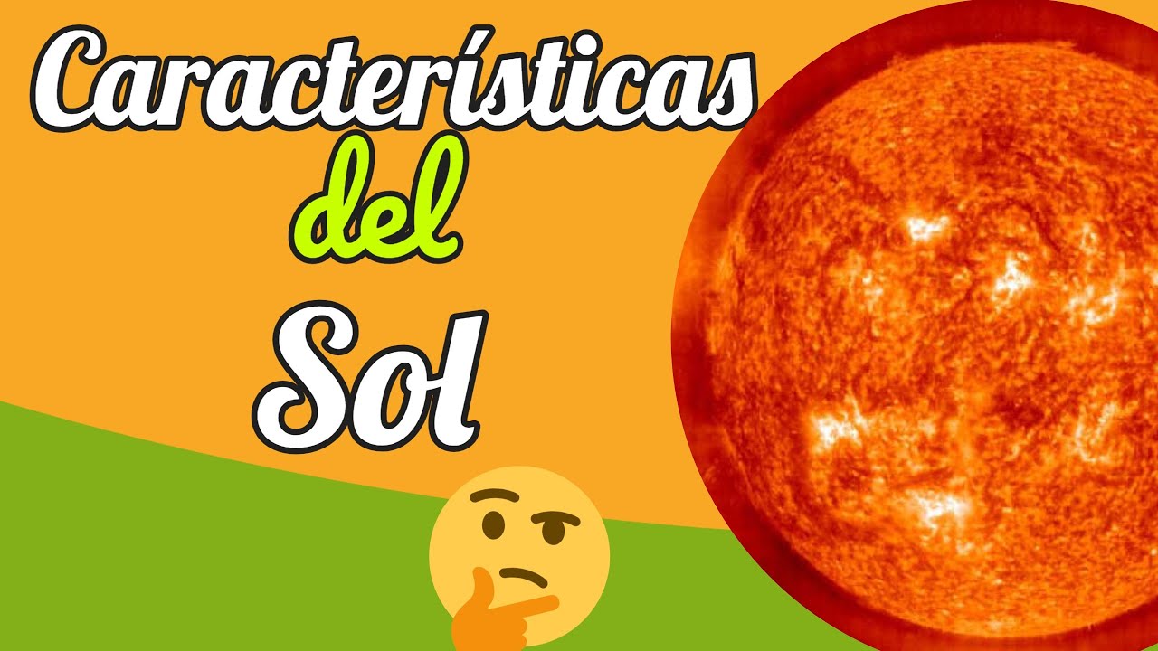 Las Caracter&iacute;sticas Del Sol