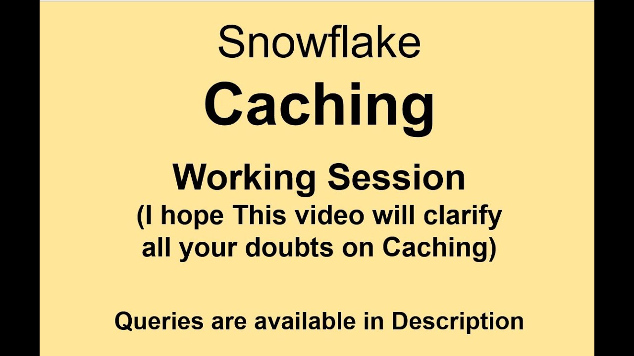 Snowflake - Caching - Working Session