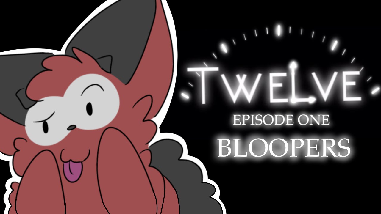 Twelve Episode One: Bloopers!