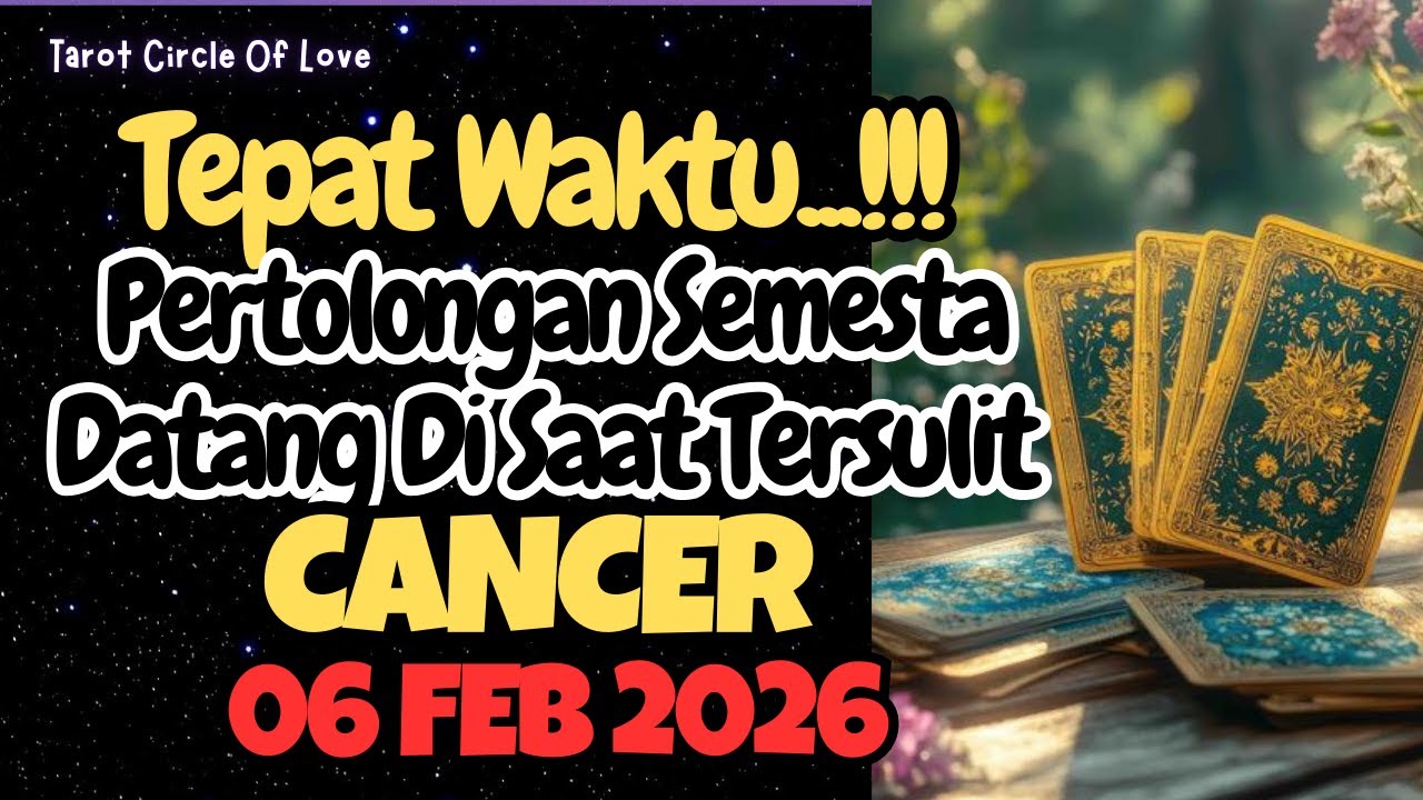🍀CANCER SAAT SULIT‼️SEMESTA BERI PERTOLONGAN DI WAKTU YANG TEPAT⁉️ESOK HARI||06 FEBRUARY 2026