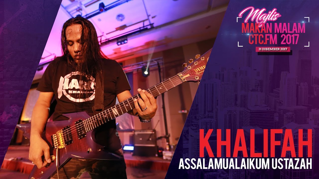 Khalifah - Assalamualaikum Ustazah [Majlis Makan Malam CTC.fm 2017]