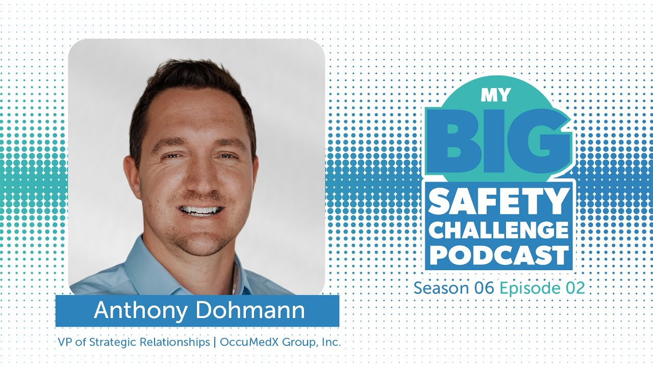 My Big Safety Challenge, Season 06 Episode 02, Anthony Dohmann, OccuMedX Group, Inc.