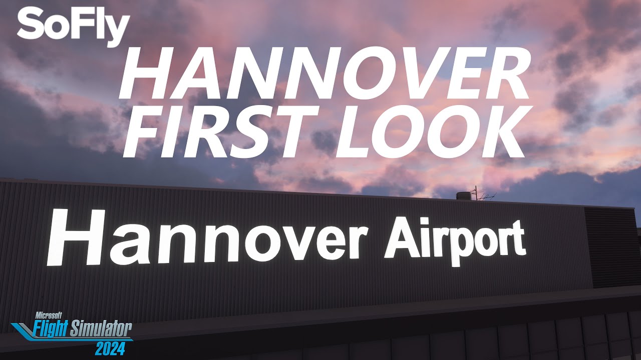 SoFly Hannover Airport - Microsoft Flight Simulator 2024, First Look [4K]