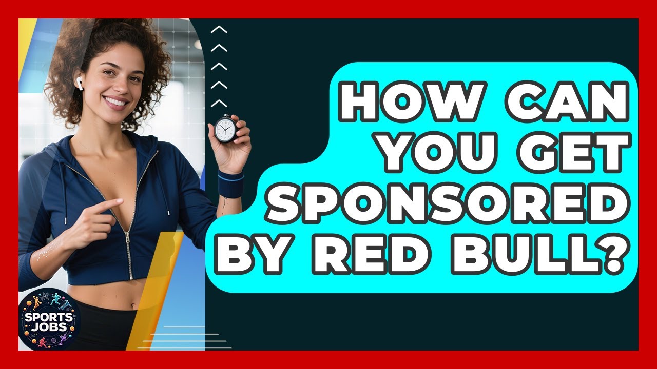How Can You Get Sponsored By Red Bull? - Sports Jobs