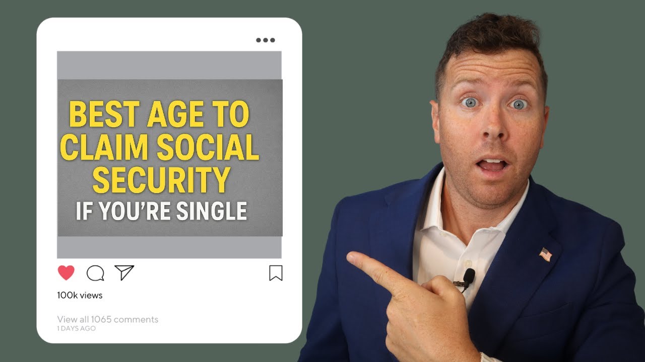 Best Age to Claim Social Security if You’re Single