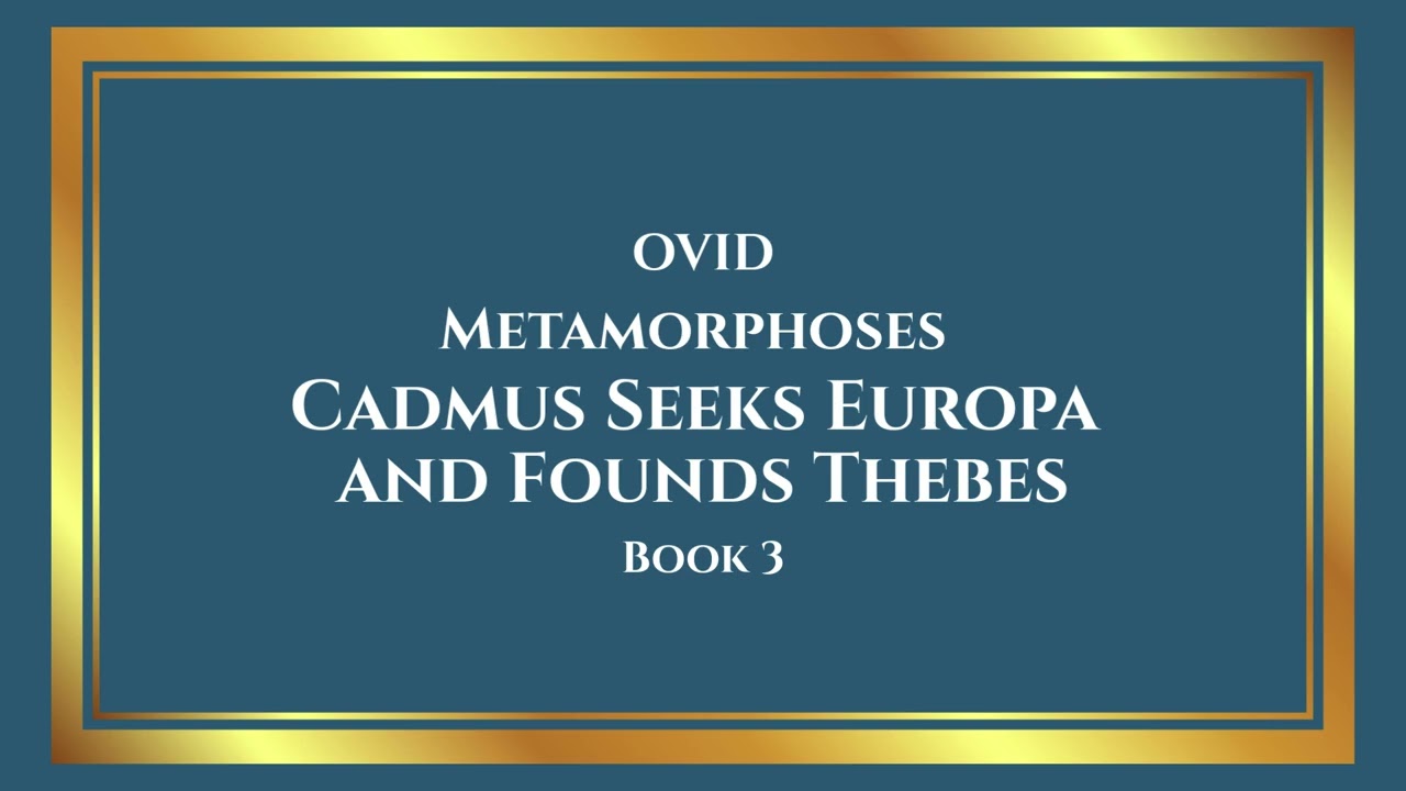 Ovid’s Metamorphoses – Cadmus Seeks Europa and Founds Thebes (Book 3, Lines 1–150) | Public Domain
