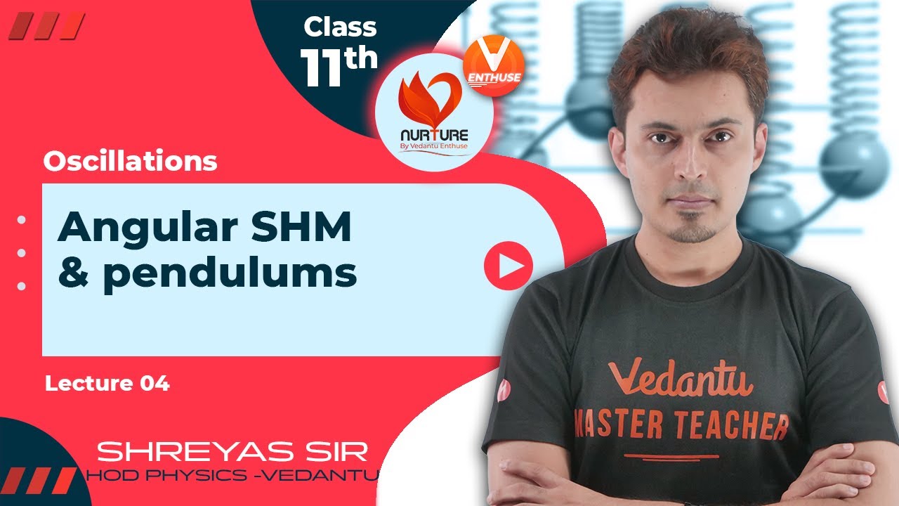 Oscillations JEE L4 | Angular SHM & Pendulums | JEE 2023 | Class 11 Physics | Vedantu✌