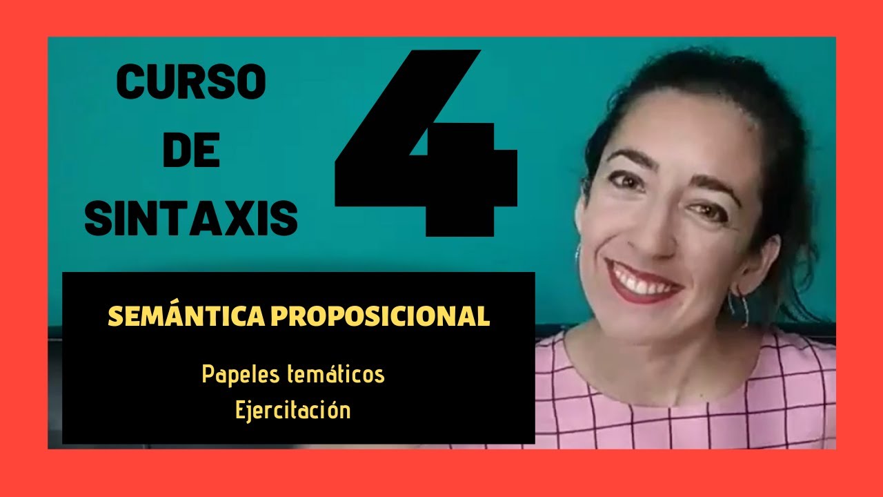 Curso de SINTAXIS 4: SEMÁNTICA PROPOSICIONAL. Clases de predicados, papeles temáticos Ejercitación