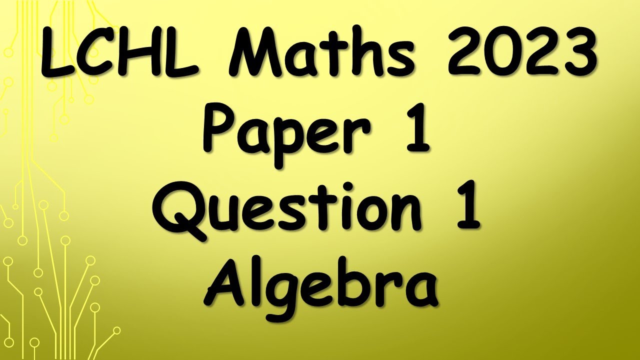Leaving Cert Higher Level Maths 2023 Paper 1 Question 1 Algebra