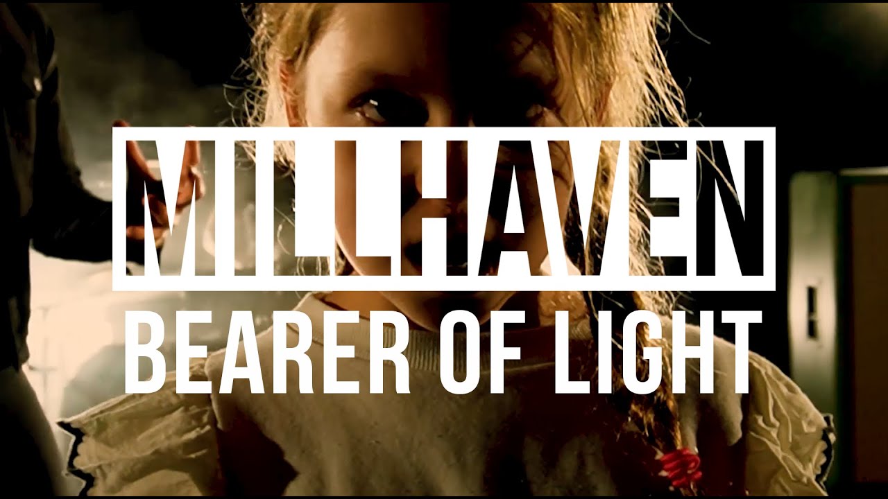 MILLHAVEN - BEARER OF LIGHT [Official Video]
