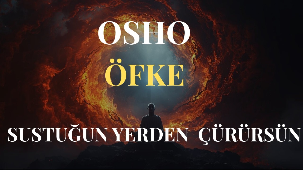 Öfke: Sustuğun Yerden Çürürsün | Osho: Ego