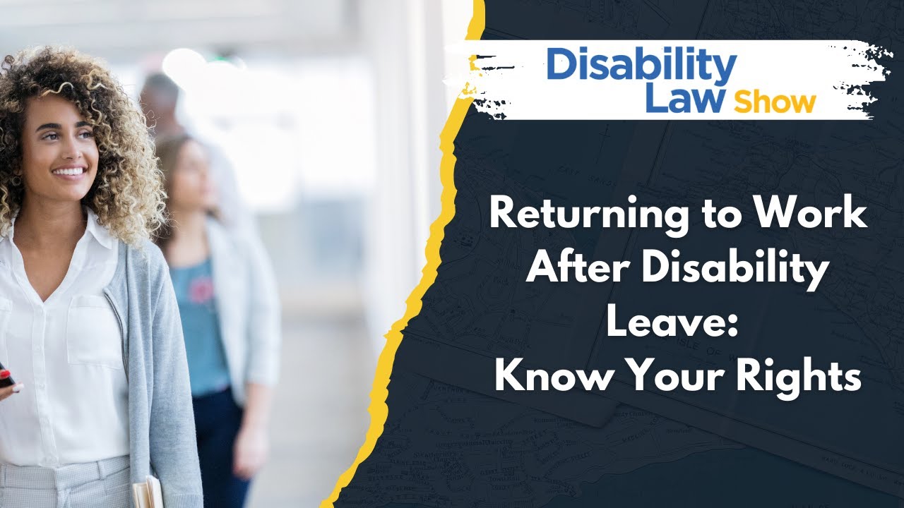Returning To Work After Disability Leave: Know Your Rights - Disability Law Show S08E05