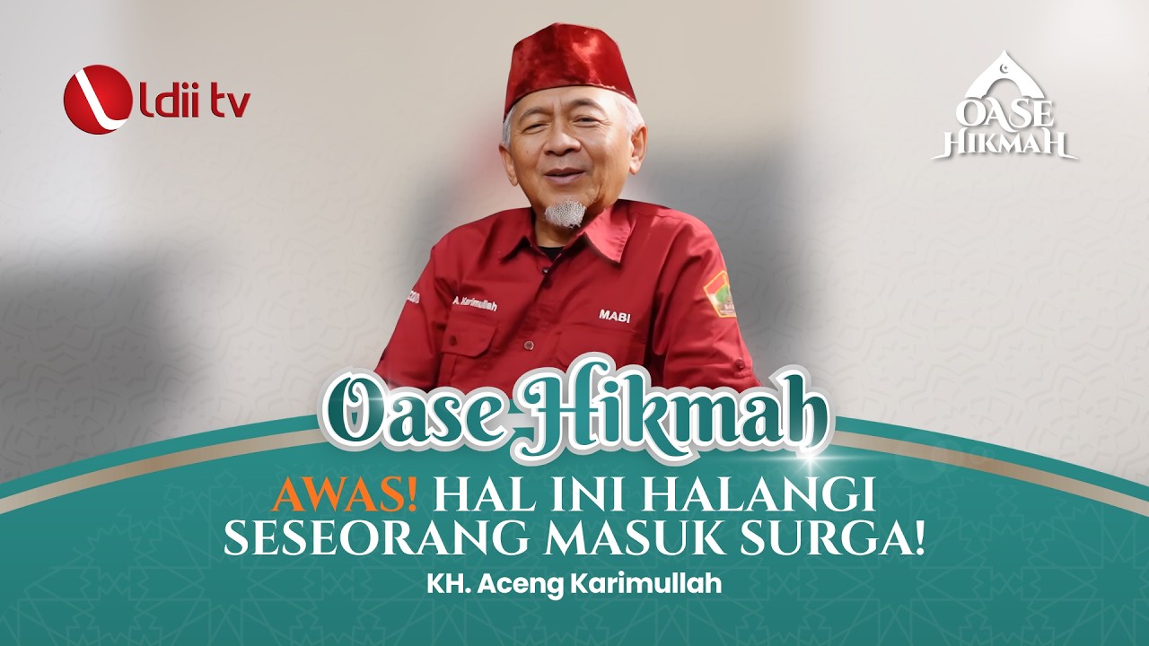 KH Aceng Karimullah - Antisipasi Keburukan agar Tidak Terhalang Masuk Surga