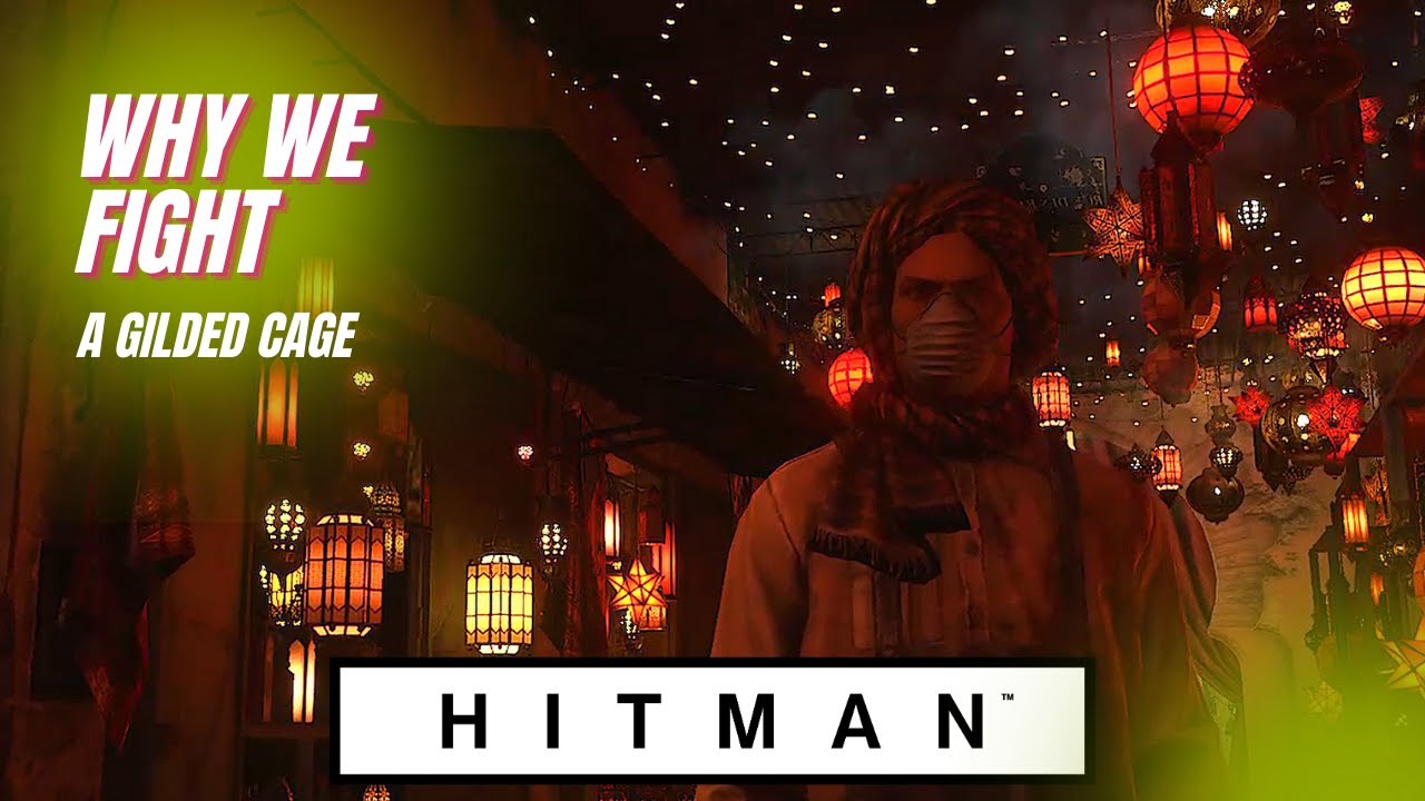 HITMAN | Mission Story: Why We Fight | A Gilded Cage