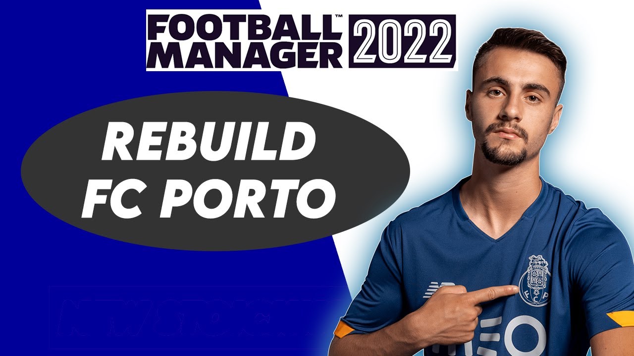 FM 22 REBUILD FC PORTO | AMAZING Team in 1 Year | Football Manager 2022