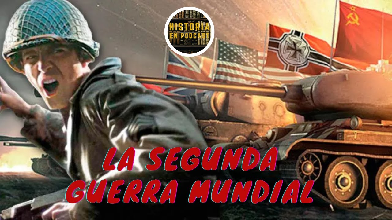 La SEGUNDA GUERRA MUNDIAL (HISTORIA COMPELTA)