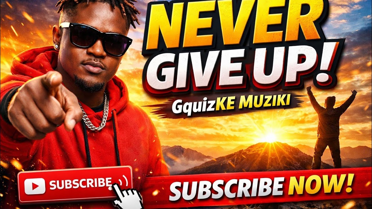 NEVER GIVE UP – Official Audio | GquizKE Muziki 