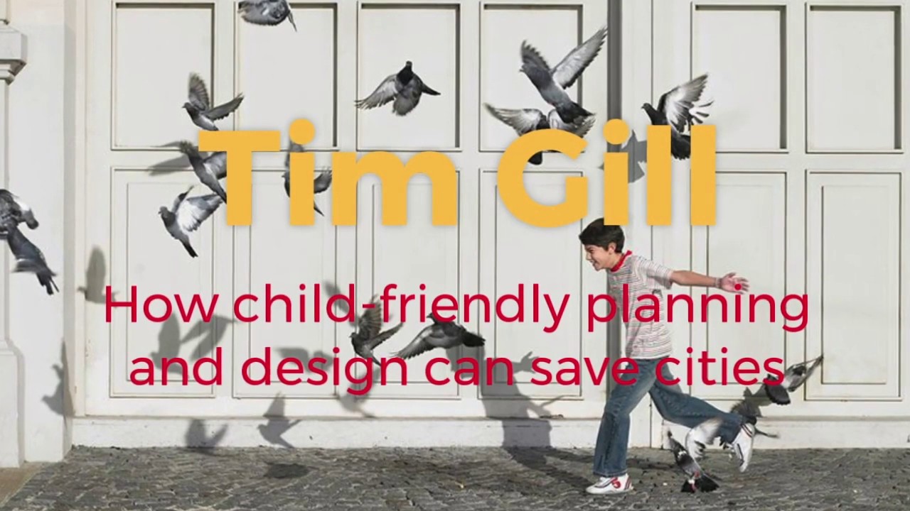 Tim Gill: How child-friendly planning and design can save cities