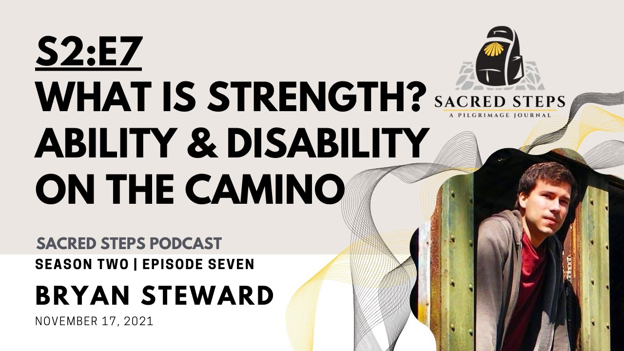 S2:E7 What is strength? Ability & disability on the Camino de Santiago | #CaminoDeSantiago