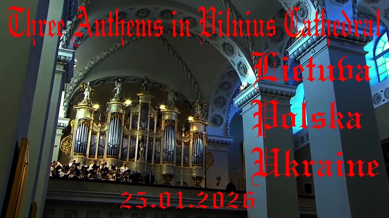 Three Anthems of Lietuva, Polska, Ukraine in Vilnius Cathedral - 25.01.2026 (synchronized)