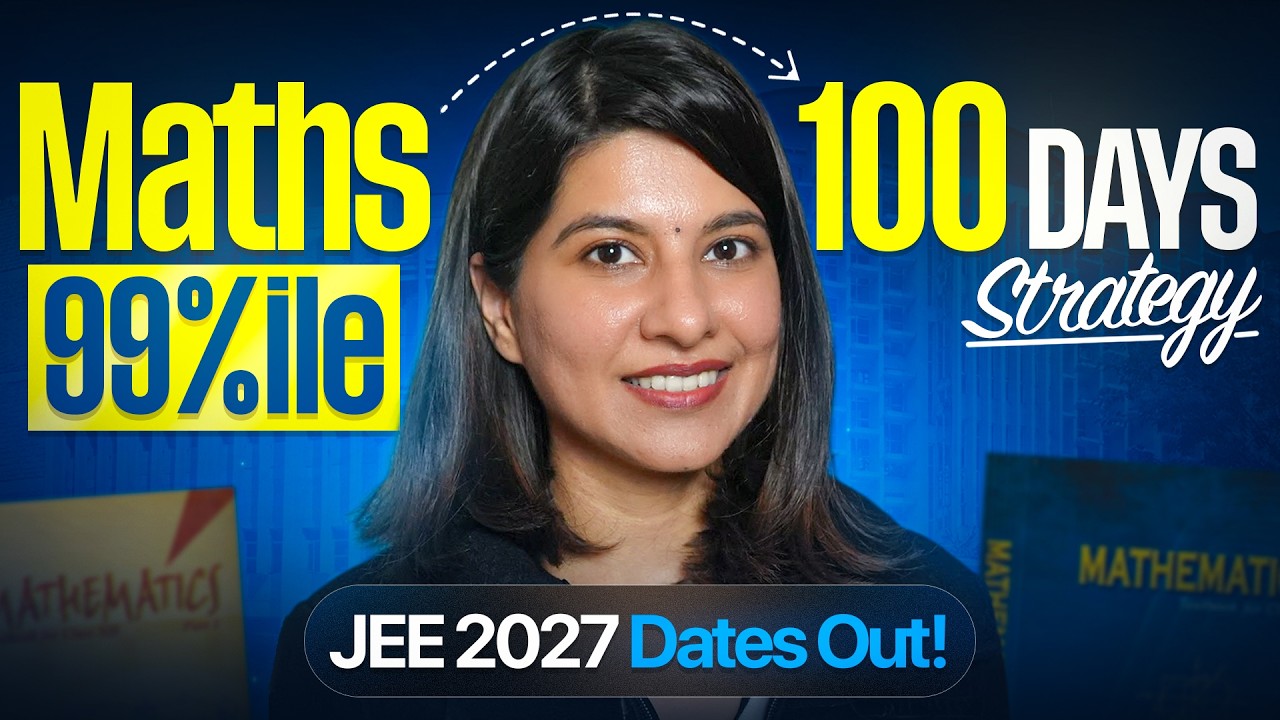 JEE Main 2027: Master MATHS in Just 100 Days! | NinJa Ma&rsquo;am