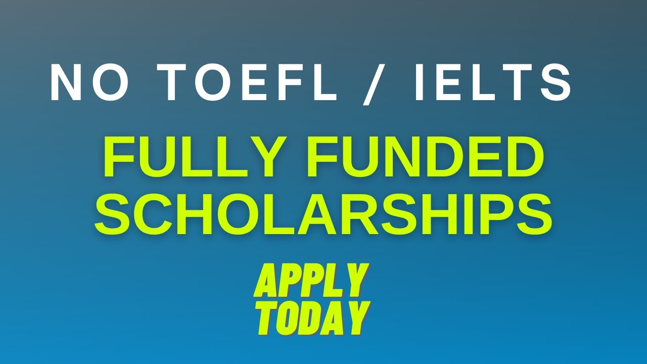 USA fully funded Scholarship  | TOEFL  and IELTS NOT required!