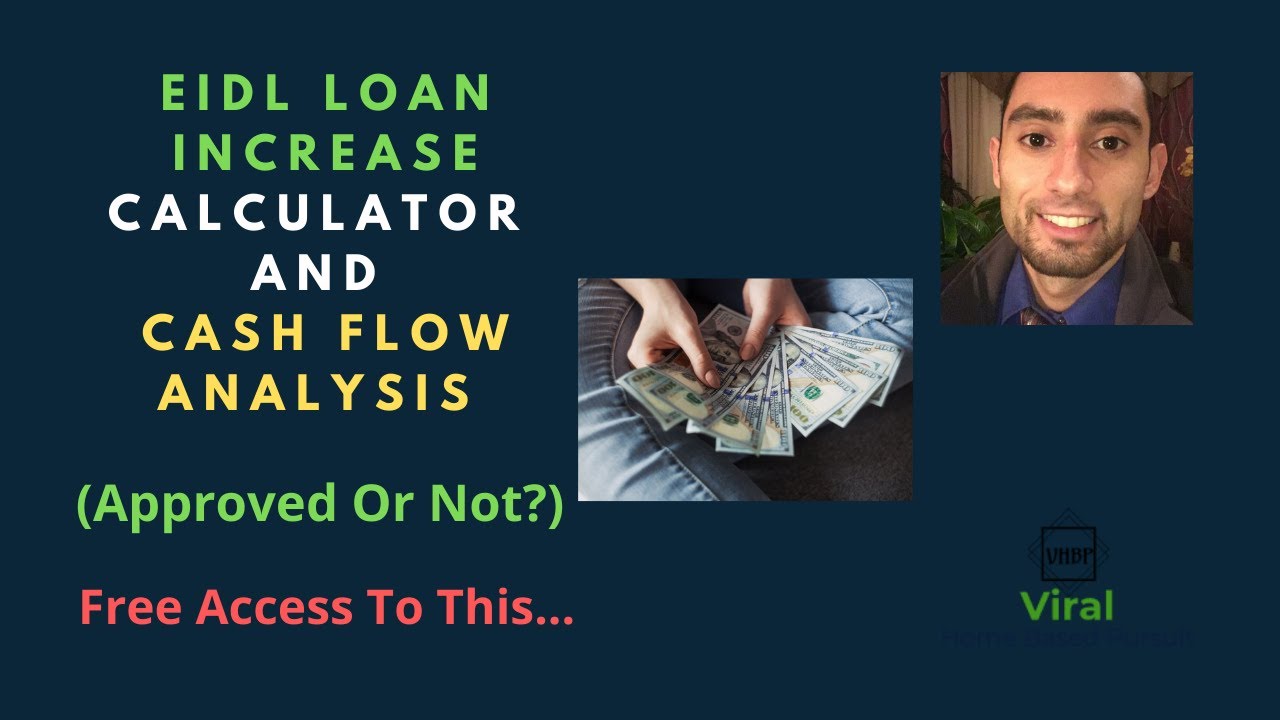 EIDL Loan Increase Calculator and Cash Flow Analysis (Approved Or Not?) - Free Access To This...