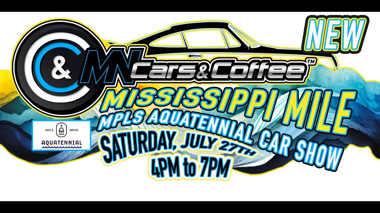 MN Cars & Coffee's MISSISSIPPI MILE Aquatennial Show - July 27th, 2024